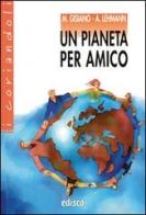 Un pianeta per amico. Con espansione online di Maria Angela Gisiano, Alberto Lehmann edito da EDISCO