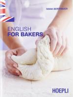 English for bakers. Per gli Ist. professionali per l'industria e l'artigianato. Con espansione online di Ivana Bertinazzi edito da Hoepli