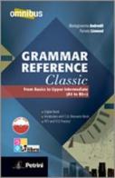 Grammar reference classic. From basics to upper intermediate. Per le Scuole superiori. Con espansione online di M. Giovanna Andreolli, Pamela Linwood edito da Petrini