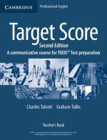 Target Score. Target Score 2nd Edition A communicative TOEIC Test preparation course, Teacher's Book di Talcott Charles, Graham Tullis edito da Cambridge