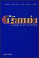 La grammatica. Corso di lingua italiana. Per la Scuola media edito da Liguori
