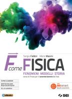 F come fisica. Per il secondo biennio dei Licei. Con ebook. Con espansione online vol.1 di Sergio Fabbri, Mara Masini edito da SEI