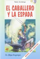 Caballero y la espada. Con audiolibro. CD Audio (El) di Marta Arciniega edito da La Spiga Languages