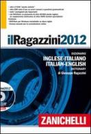 Il Ragazzini 2012. Dizionario inglese-italiano, italiano-inglese. Con aggiornamento online. Con DVD-ROM