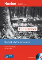 Die Räuber. Nach Friedrich Schiller Leichte Literatur. Leseheft. Con CD Audio: Livello A2 di Urs Luger edito da Hueber