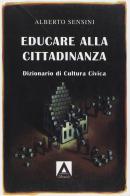 Educare alla cittadinanza. Per la Scuola media di Alberto Sensini edito da Armando Editore