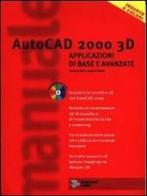 AutoCad 2000 3D. Applicazioni di base e avanzate di Daniele Nale, Andrea Petrin edito da Jackson Libri