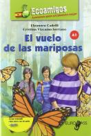 El vuelo de las mariposas. Con espansione online di Eleonora Cadelli, Cristina Vizcaino Serrano edito da Europass