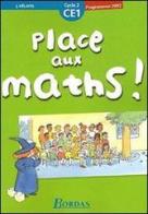Place aux maths! Fichier de l'élève, CE1. Per la Scuola elementare di Josiane Helayel edito da Bordas