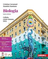Biologia. Cellula, corpo umano, DNA. Per le Scuole superiori. Con ebook. Con espansione online di Cristina Cavazzuti, Daniela Damiano edito da Zanichelli