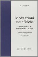 Meditazioni metafisiche. Per i Licei e gli Ist. Magistrali di Renato Cartesio edito da La Scuola SEI