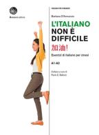 L' italiano non è difficile. Esercizi di italiano per cinesi di Barbara D'Annunzio edito da Bonacci