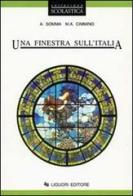 Una finestra sull'Italia. Per le Scuole di Anna Somma, M. Antonia Cimmino edito da Liguori
