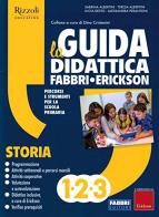 La Guida didattica Fabbri - Erickson. Storia 1-2-3 edito da Fabbri