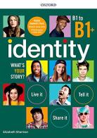 Identity. What's your story? B1-B1+. Premium pack. Per il biennio delle Scuole superiori. Con e-book. Con espansione online di Carla Leonard, Elizabeth Sharman edito da Oxford University Press