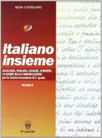 Italiano insieme. Grammatica e linguistica. Per il biennio delle Scuole superiori vol.2