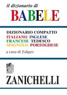 Il dizionario di Babele. Dizionario compatto italiano-inglese-francese-tedesco-spagnolo-portoghese