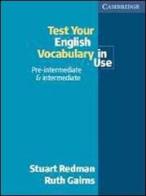 Test your english vocabulary in use. Pre-intermediate and intermediate. Per le Scuole superiori di Stuart Redman, Ruth Gairns edito da Loescher