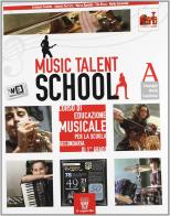 Music talent school. Corso di musica. Vol. A-B. Per la Scuola media. Con DVD-ROM. Con espansione online edito da Il Capitello