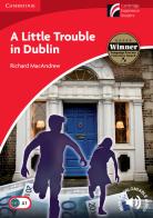 A little trouble in Dublin. Cambridge Experience Readears British English. Con File audio per il download di Richard MacAndrew edito da Cambridge