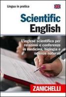 Scientific English. L'inglese scientifico per relazioni e conferenze in medicina, biologia e scienze naturali edito da Zanichelli