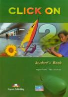 Click on. Student's book. Per la Scuola media. Con CD Audio vol.2 di Virginia Evans, Neil O'Sullivan edito da ELI