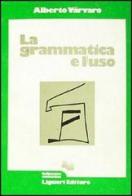 La grammatica e l'uso di Alberto Varvaro edito da Liguori