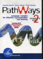 Pathways (student's book) vol.2 di M. Bonomi, B. Ciabarri, S. Edwards edito da Petrini