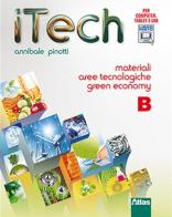 Itech. Tomo B: Materiali aree tecnologiche green economy. Per la Scuola media. Con espansione online di Annibale Pinotti edito da Atlas