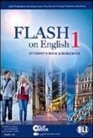 Flash on english. Student's book-Workbook. Per le Scuole superiori. Con CD Audio. Con espansione online vol.1 di Luke Prodromou edito da ELI