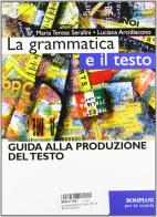 La grammatica e il testo. Per le Scuole superiori di Mariateresa Serafini, Luciana Arcidiacono edito da Bompiani