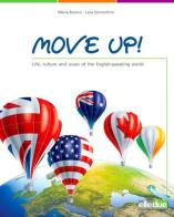 Move up! Life, culture and issues of the english-speaking world. Per la Scuola media di Mena Bianco, Lara Sorrentino edito da Elledue Edizioni
