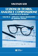 Lezioni di teoria, analisi e composizione a uso dei licei musicali vol.2 di Vincenzo Izzi edito da Biagio Ciuffreda