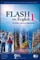 Flash on english. Student's book-Workbook-Flip book. Per le Scuole superiori. Con CD Audio. Con espansione online vol.1 di Luke Prodromou edito da ELI