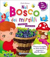 Nel bosco dei mirtilli. La tenera fiaba di Bimbo Piccino. Quaderno operativo per i più picoli di Paola Fontana edito da Edizioni del Borgo