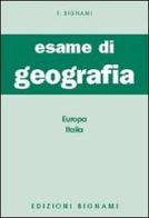 Esame di geografia. Europa-Italia di Felicina Bignami edito da Bignami