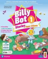 Billy bot. Stories for super citizens. Con e-book. Con espansione online vol.1