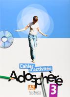 Adosphere. Cahier. Per la Scuola media. Con CD-ROM vol.3 edito da Hachette (RCS)