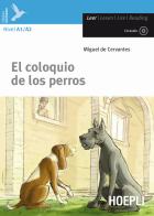 El Coloquio de los perros. Con CD-Audio di Miguel de Cervantes edito da Hoepli