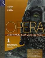 Opera. Openbook-Come leggere l'opera d'arte-Extrakit. Per le Scuole superiori. Con e-book. Con espansione online vol.1 di Nicoletta Onida, Laura Colombo edito da Bompiani