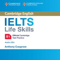 IELTS life skills. Official Cambridge test practice. B1. Per le Scuole superiori edito da Cambridge