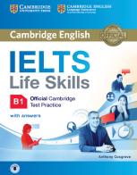 IELTS life skills. Official Cambridge test practice. B1. Student's book. With answers and audio. Per le Scuole superiori edito da Cambridge