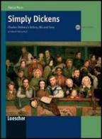 Simply Dickens. Charles Dickens's fiction, life and time. Per le Scuole superiori. Con CD Audio di Paola Pace edito da Loescher