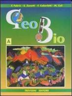 Geo bio. Volume A. Per gli Ist. Tecnici commerciali vol.1 di Franca Fabris, Silvia Zanetti, Fatima Caberletti edito da Trevisini