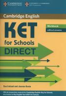 KET for schools direct. Workbook without answers. Per la Scuola media di Sue Ireland, Joanna Kosta edito da Cambridge University Press