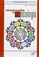 Manuale di sociologia. Per le Scuole superiori di Alberto Pellegrino edito da Bulgarini