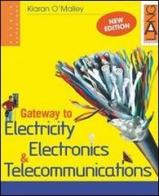 Gateway to Electricity, Electronics & Telecommunications. Per gli Ist. tecnici e professionali di Kiaran O'Malley edito da Lang