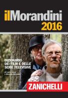 Il Morandini 2016. Dizionario dei film di Laura Morandini, Luisa Morandini, Morando Morandini edito da Zanichelli