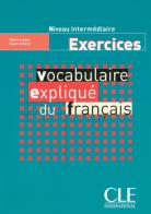 Vocabulaire expliqué du français. Cahier d'exercices edito da CLE International