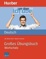 Grosses übungsbuch Deutsch. Wortschatz. Per le Scuole superiori di Marion Techmer, Lilli Marlen Brill edito da Hueber